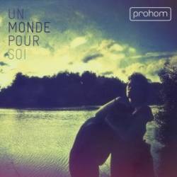 Prohom : Un Monde pour Soi